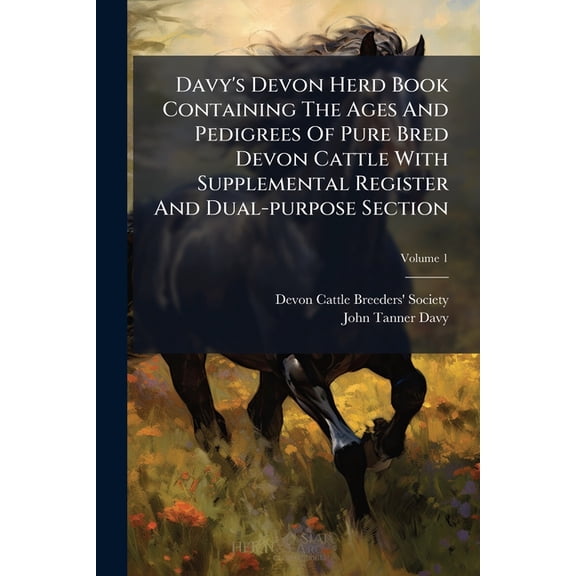 Davy's Devon Herd Book Containing The Ages And Pedigrees Of Pure Bred Devon Cattle With Supplemental Register And D, (Paperback)