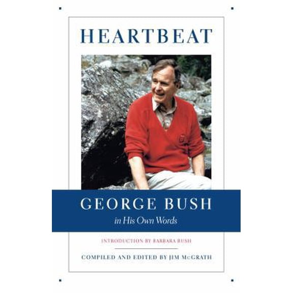 Pre-Owned Heartbeat: George Bush in His Own Words (Hardcover) 0743224795 9780743224796