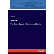 Horace: The Odes, Epodes, Satires, and Epistles (Paperback)