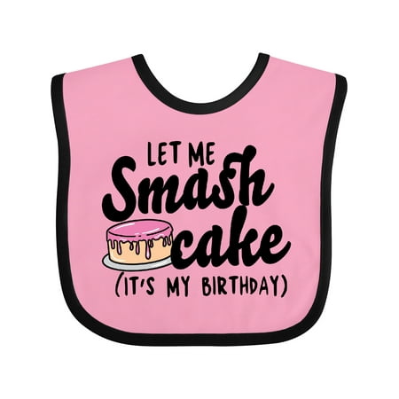 

Inktastic Let Me Smash Cake Its My Birthday Gift Baby Girl Bib
