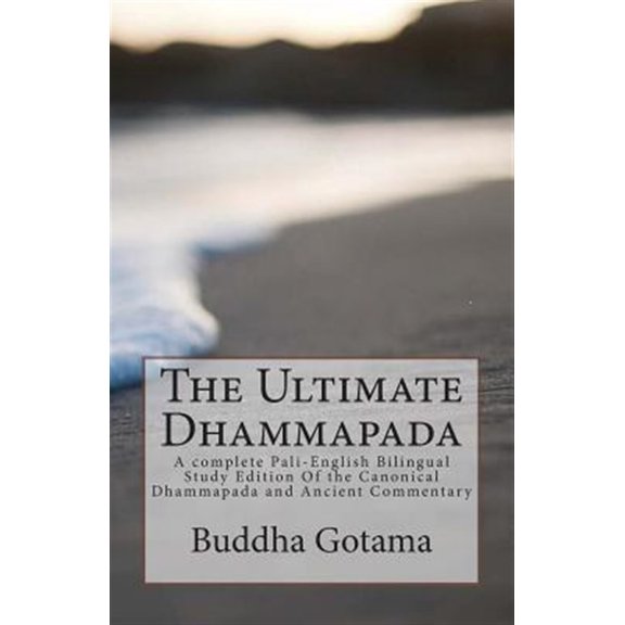 Pre-Owned The Ultimate Dhammapada: A Complete Pali-English Bilingual Study Edition of the Canonical Dhammapada and Ancient Commentary