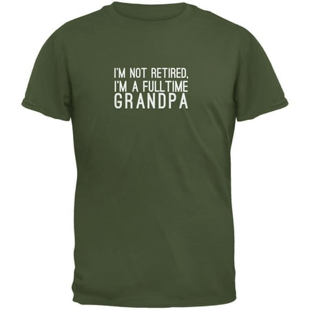 Adult Military Green T-shirt - Fulltime Grandpa Military Green Adult T-Shirt