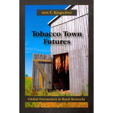 UPC: 9781577667087 | Tobacco Town Futures: Global Encounters in Rural Kentucky