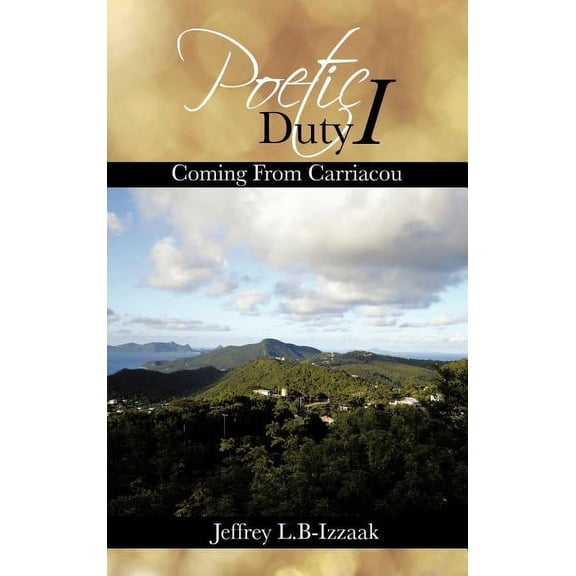 Poetic Duty I: Coming From Carriacou, (Hardcover)