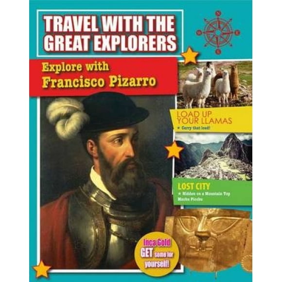 Explore with Francisco Pizarro (Travel with the Great Explorers)
