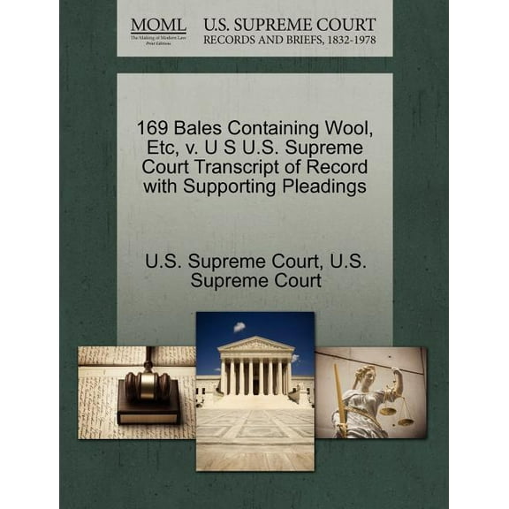 169 Bales Containing Wool, Etc, V. U S U.S. Supreme Court Transcript of Record with Supporting Pleadings