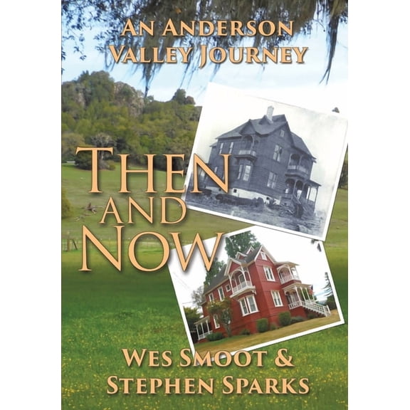 Then and Now: An Anderson Valley Journey, (Paperback)