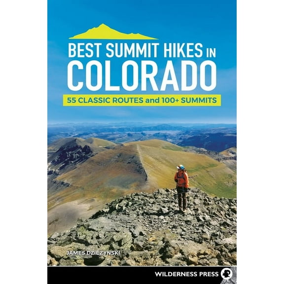 Best Summit Hikes in Colorado: 55 Classic Routes and 100 Summits, (Paperback)