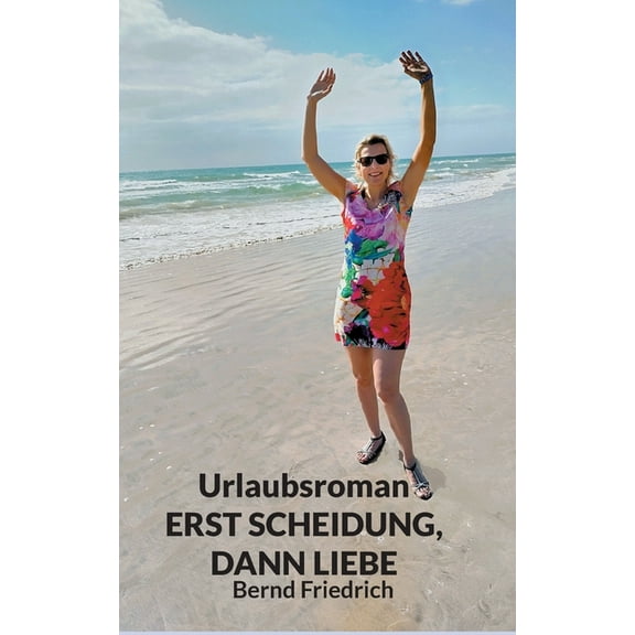 Urlaubsroman Erst Scheidung, dann Liebe, (Paperback)