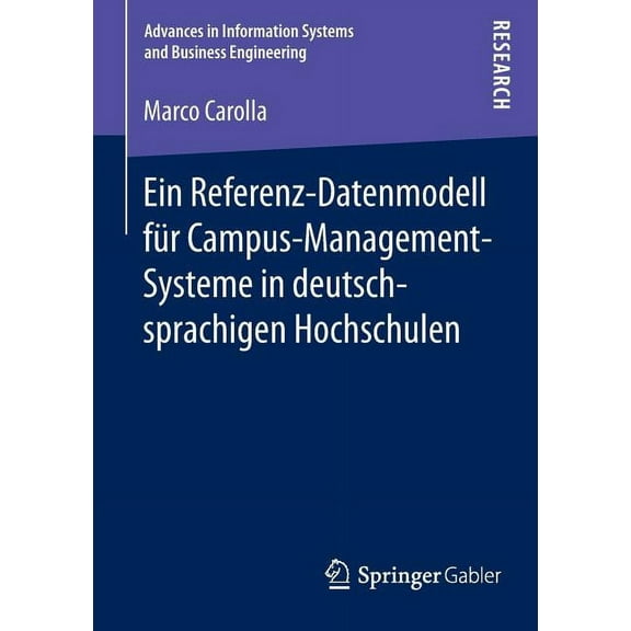 Advances in Information Systems and Busi Ein Referenz-Datenmodell Für Campus-Management-Systeme in Deutschsprachigen Hochschulen, (Paperback)