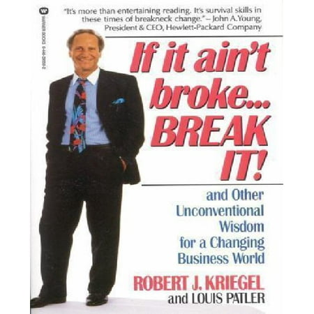 If it Ain't Broke...Break It! : And Other Unconventional Wisdom for a Changing Business World