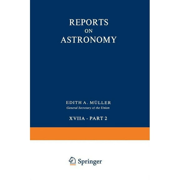 Reports on Astronomy Reports on Astronomy: Transactions of the International Astronomical Union Volume Xviia -- Part 2, Book 2, (Hardcover)