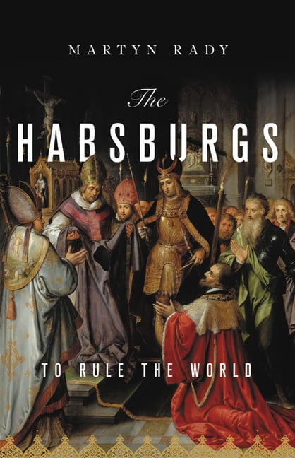 the habsburgs rise and fall of a world power the habsburgs rise and fall of a world power