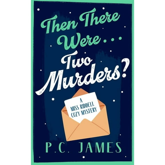 Miss Riddell Cozy Mysteries Then There Were... Two Murders?: A Cozy Historical Mystery of Murder, Deception, and a Sharp Female Sleuth, Book 2, (Paperback)