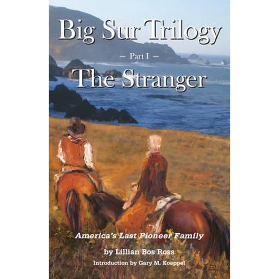 Pre-Owned Big Sur Trilogy: Part I - The Stranger: America's Last Pioneer Family (Paperback) 1938924002 9781938924002