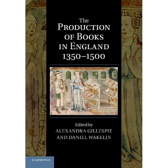 Cambridge Studies in Palaeography and Co The Production of Books in England 1350-1500, Book 14, (Paperback)