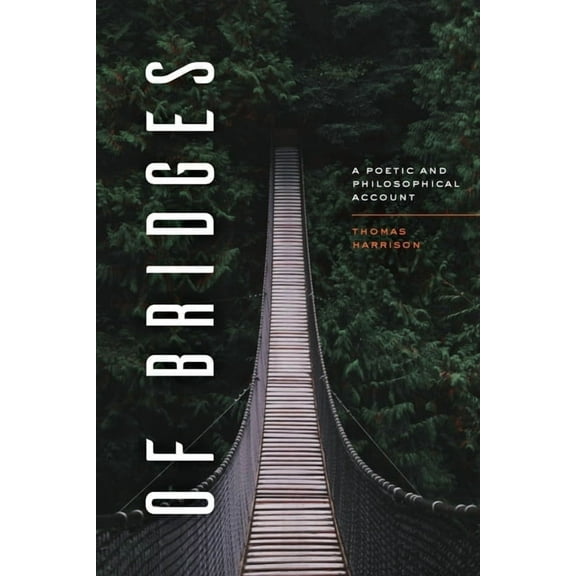 Of Bridges: A Poetic and Philosophical Account, (Paperback)