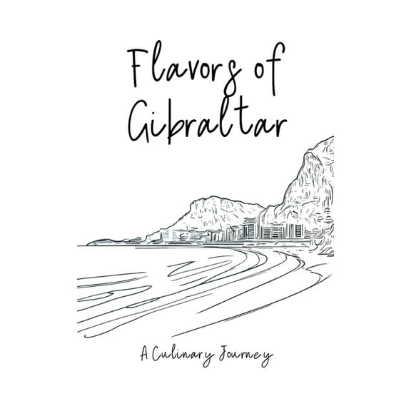 Flavors of Gibraltar: A Culinary Journey, (Paperback)