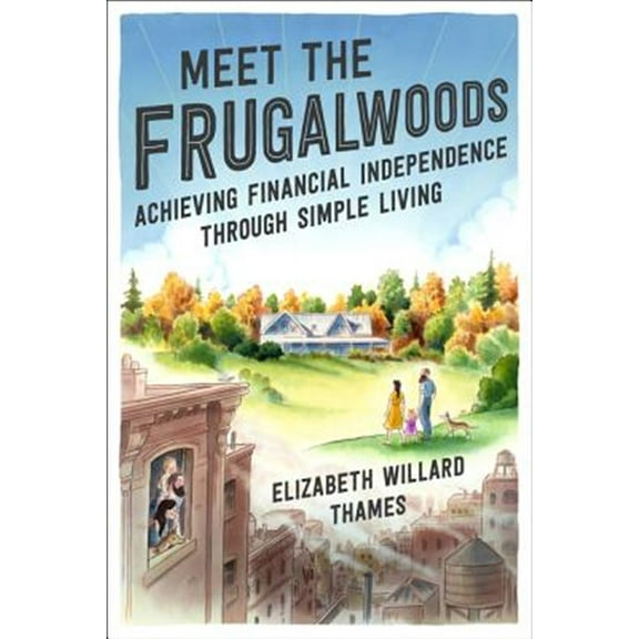 Pre-Owned Meet the Frugalwoods: Achieving Financial Independence Through Simple Living (Hardcover) 0062668137 9780062668134