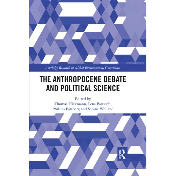 Routledge Research in Global Environment The Anthropocene Debate and Political Science, (Paperback)