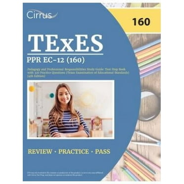 TExES PPR EC-12 (160) Pedagogy and Professional Responsibilities Study Guide : Test Prep Book with 320 Practice Questions (Texas Examination of Educational Standards) [4th Edition]