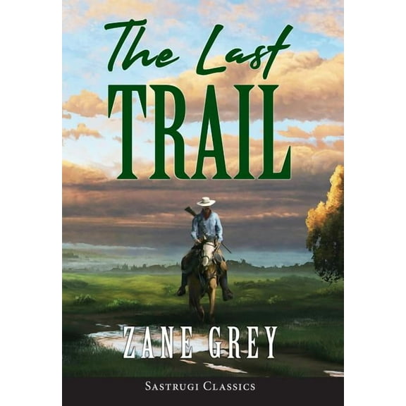 The Last Trail (ANNOTATED) (Hardcover)