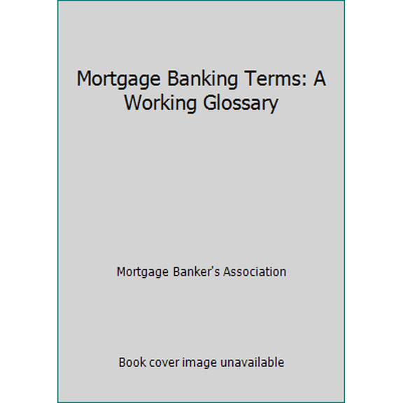 Pre-Owned Mortgage Banking Terms: A Working Glossary (Paperback) 157599108X 9781575991085
