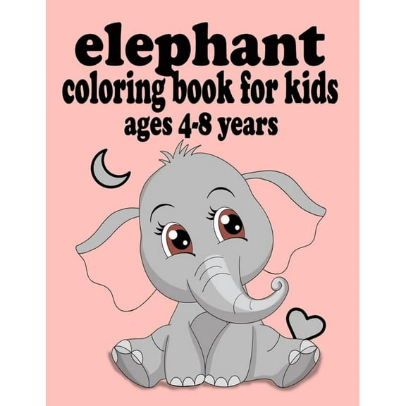 elephant coloring book for kids ages 4-8 years: Super Fun Coloring Books For Kids, toddlers, (Paperback)