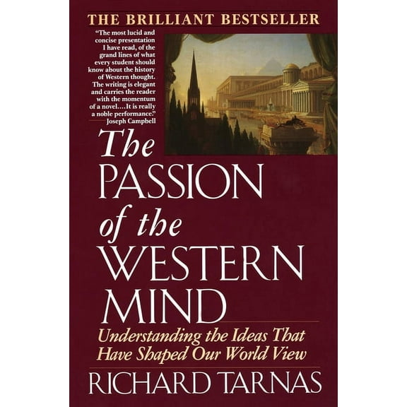 Passion of the Western Mind: Understanding the Ideas That Have Shaped Our World View, (Paperback)