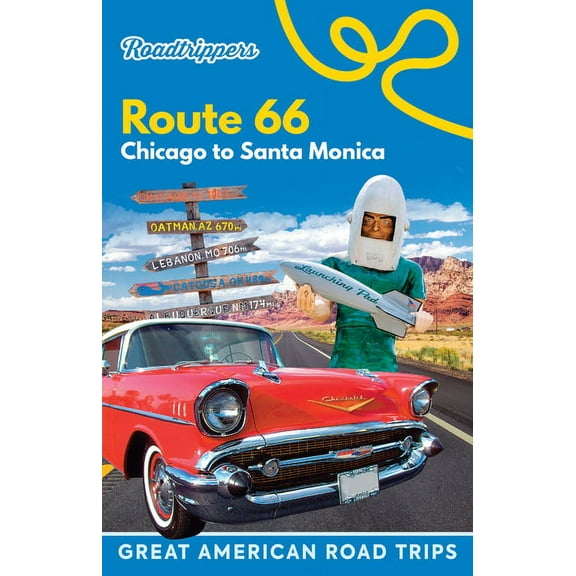 Great American Road Trips Roadtrippers Route 66: Chicago to Santa Monica, (Paperback)