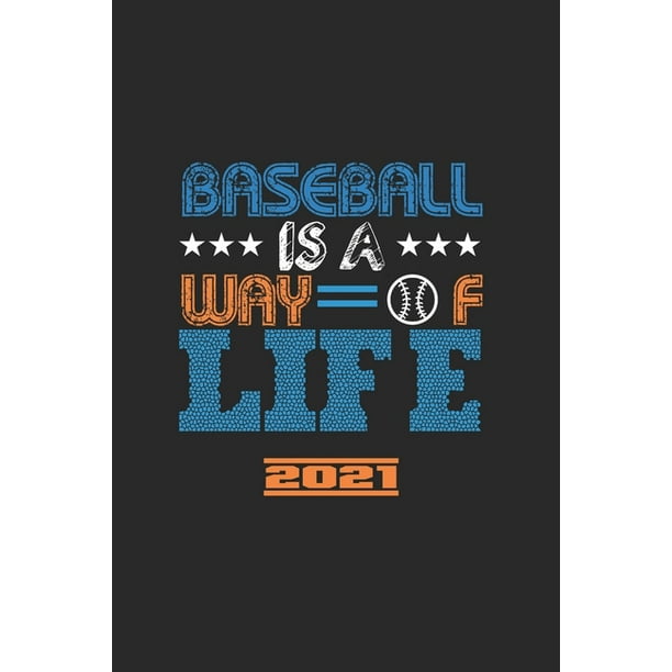 Baseball Is A Way Of Life 2021 El Calendario De Beisbol El Gran Anuario Y El Calendario Para El 2021 Tambien Se Pueden Utilizar Como Diario O Cuaderno Paperback Walmart Com Walmart Com calendario baseball 2021
