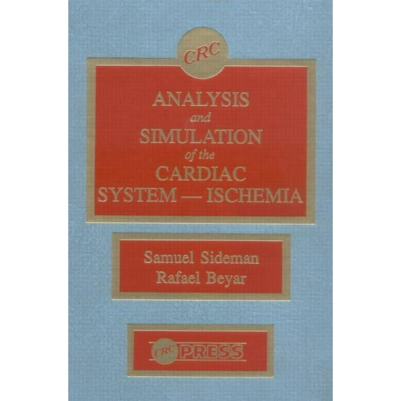 Analysis and Simulation of the Cardiac System Ischemia, (Hardcover)