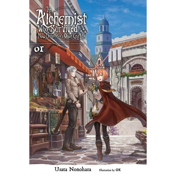 The Alchemist Who Survived Now Dreams of The Alchemist Who Survived Now Dreams of a Quiet City Life, Vol. 1 (Light Novel): Volume 1, Book 1, (Paperback)