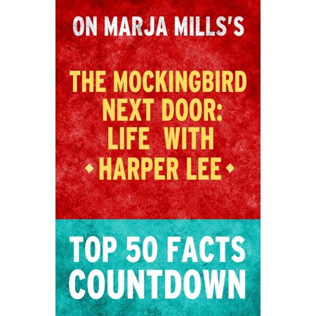 The Mockingbird Next Door Life With Harper Lee Top 50 Facts