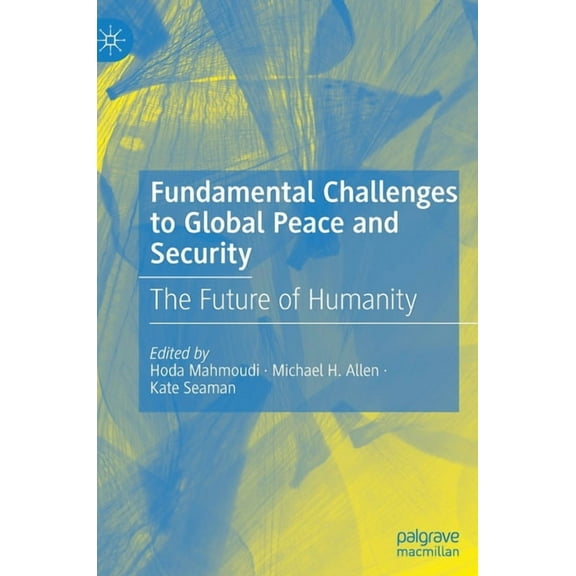 Fundamental Challenges to Global Peace and Security: The Future of Humanity, (Hardcover)