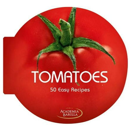 Tomatoes : 50 Easy Recipes