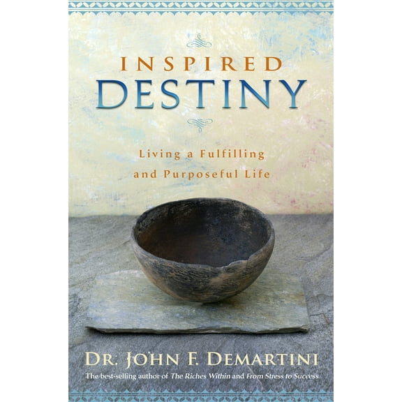 Inspired Destiny: Living a Fulfilling and Purposeful Life, (Paperback)