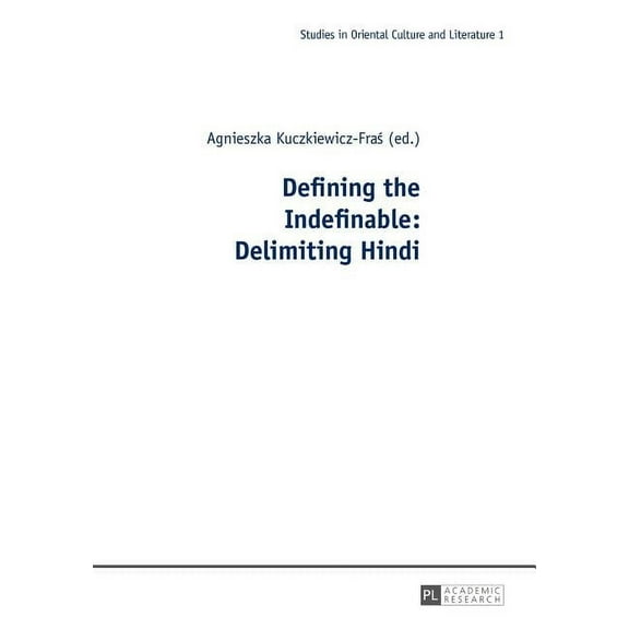Studies in Oriental Culture and Literatu Defining the Indefinable: Delimiting Hindi, Book 1, (Hardcover)