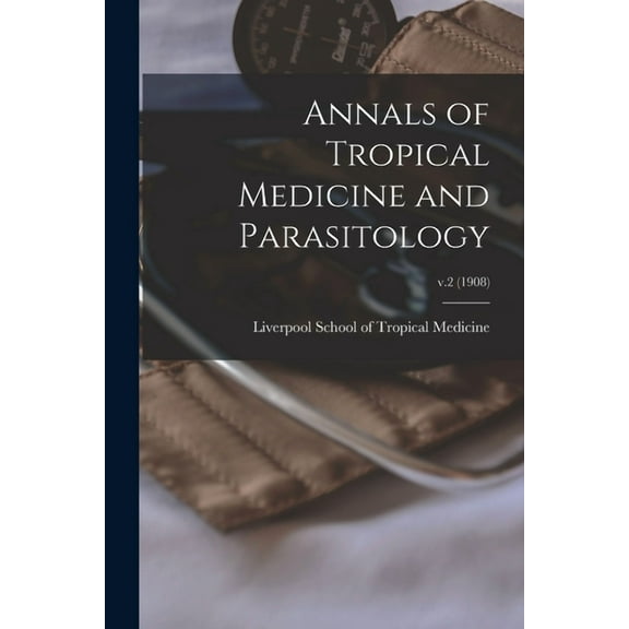 Annals of Tropical Medicine and Parasitology; v.2 (1908) (Paperback)