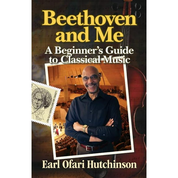 Beethoven and Me: A Beginner's Guide to Classical Music, (Paperback)