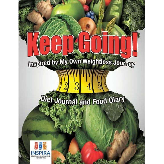 Keep Going! Inspired by My Own Weightloss Journey Diet Journal and Food Diary (Paperback)