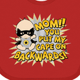 thumbnail image 4 of Inktastic Mom You Put My Cape on Backwards&reg; Boys or Girls Baby Bib, 4 of 4