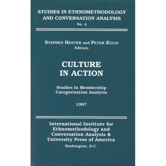 Culture in Action: Studies in Membership Categorization Analysis, (Paperback)