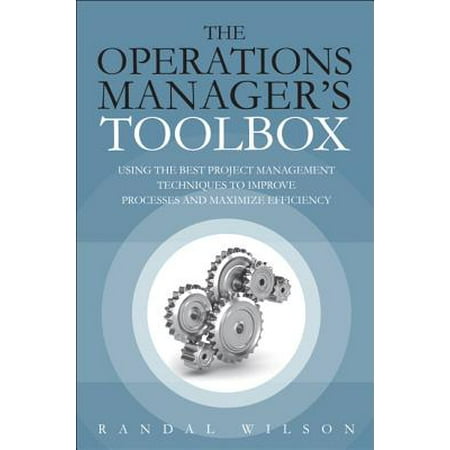 The Operations Manager's Toolbox : Using the Best Project Management Techniques to Improve Processes and Maximize (Best Scrum Management Tool)