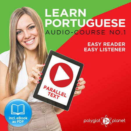 Learn Portuguese - Easy Reader - Easy Listener Parallel Text: Portuguese Audio Course No. 1 - The Portuguese Easy Reader - Easy Audio Learning Course -