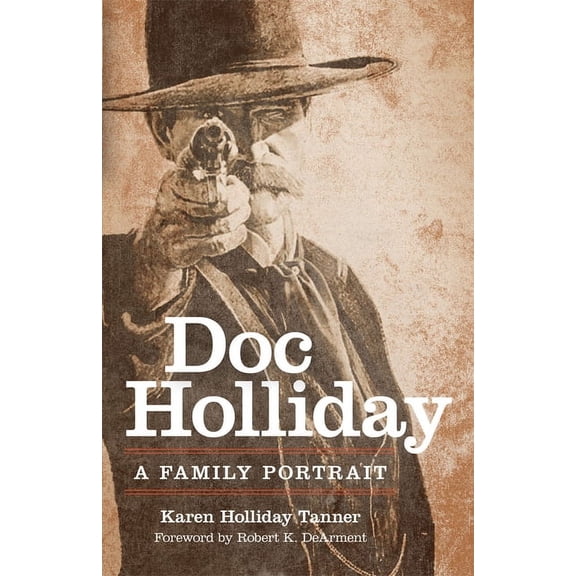 Doc Holliday: A Family Portrait, (Paperback)