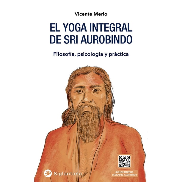 Libro El Yoga Integral De Sri Aurobindo Tapa Blanda, Autor Vicente Merlo, Editorial Siglantana