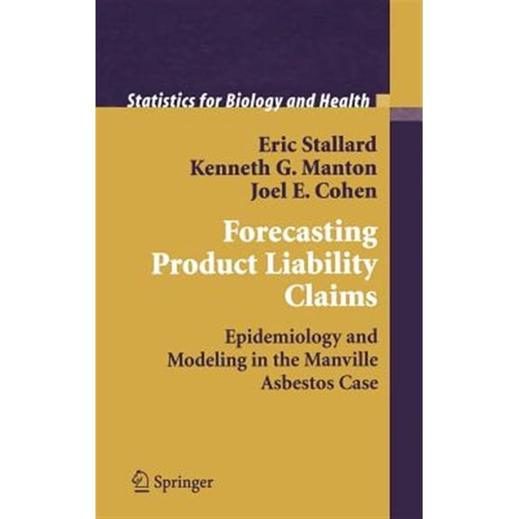 Pre-Owned Statistics for Biology and Health Forecasting Product Liability Claims: Epidemiology and Modeling in the Manville Asbestos Case, (Hardcover)
