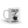 thumbnail image 2 of I Need More Coffee Dalgon-IT Office Work Coffee Tea Ceramic Cup Office Work Mug 11 Oz, 2 of 3