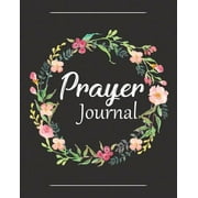 Prayer Journal: A Christian Notebook for Prayers and Gratitude - Wonderful Gifts for Praise and Worship (Religious Journals to Write in for Women) (Paperback)